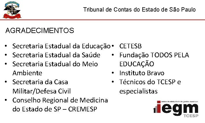 Tribunal de Contas do Estado de São Paulo AGRADECIMENTOS • Secretaria Estadual da Educação