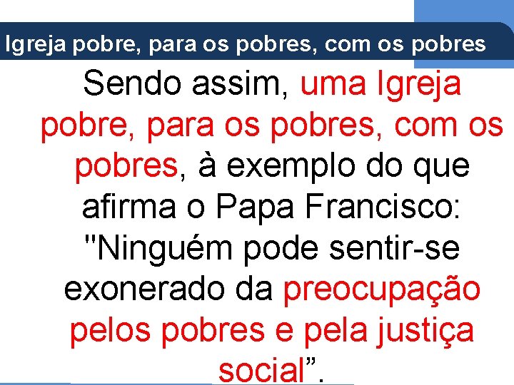 (Ap 5, 21) Igreja pobre, para os pobres, com os pobres Sendo assim, uma