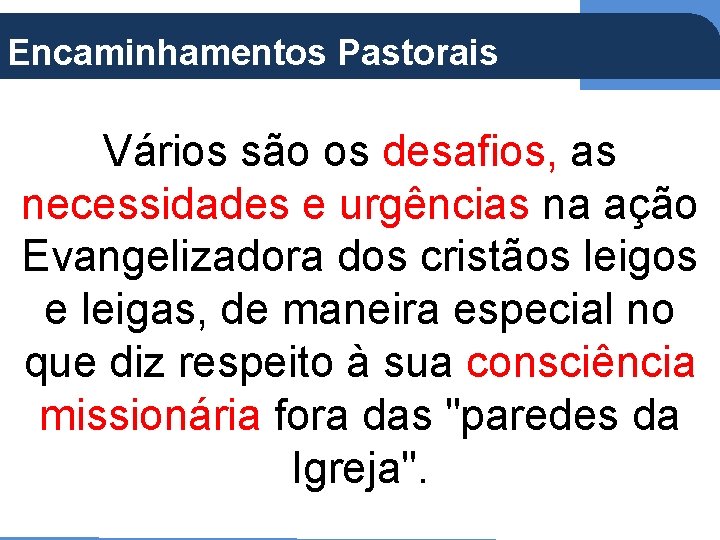 Encaminhamentos Pastorais (Ap 5, 21) Vários são os desafios, as necessidades e urgências na