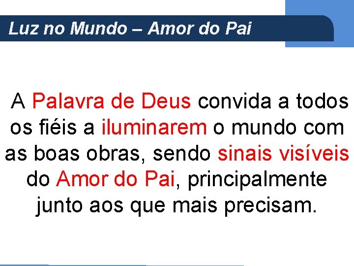 Luz no Mundo – Amor do Pai (Ap 5, 21) A Palavra de Deus