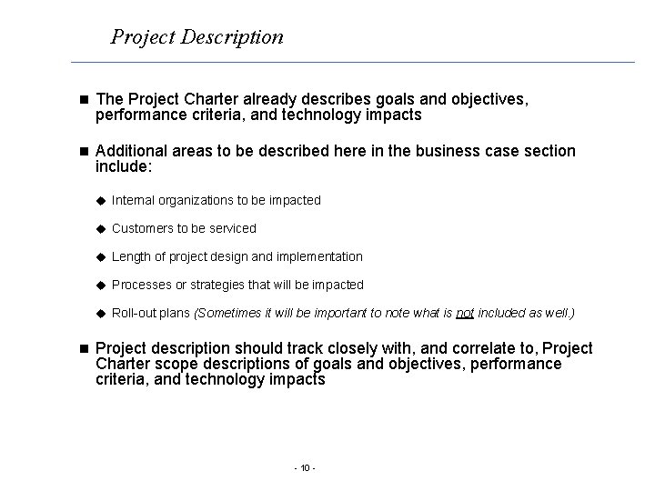 Project Description n The Project Charter already describes goals and objectives, performance criteria, and