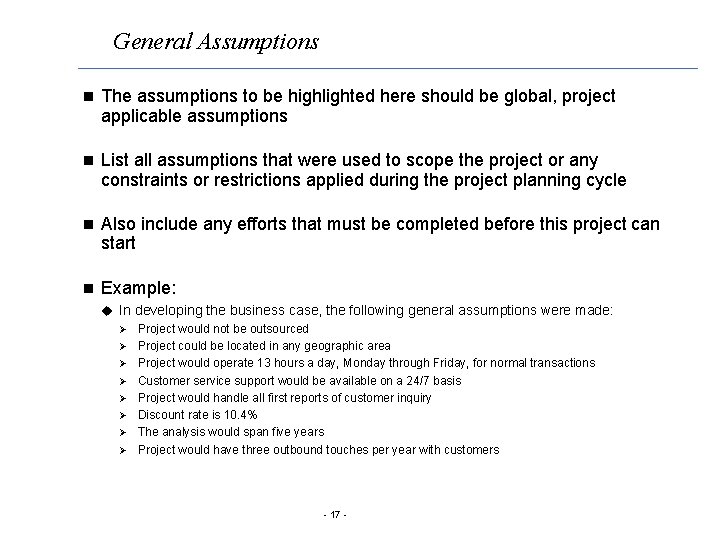 General Assumptions n The assumptions to be highlighted here should be global, project applicable