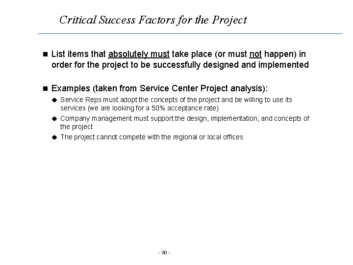 Critical Success Factors for the Project n List items that absolutely must take place
