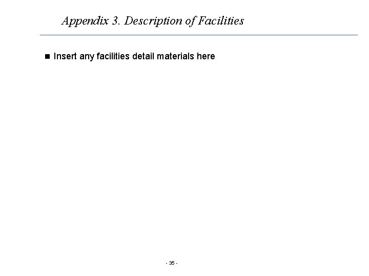 Appendix 3. Description of Facilities n Insert any facilities detail materials here - 35