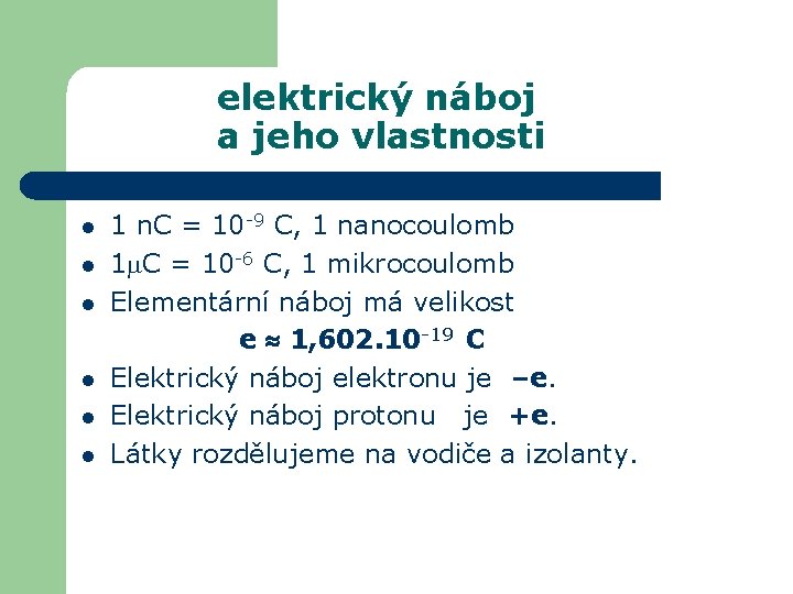 elektrický náboj a jeho vlastnosti l l l 1 n. C = 10 -9