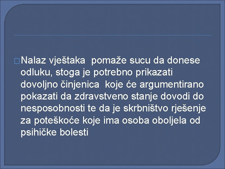 �Nalaz vještaka pomaže sucu da donese odluku, stoga je potrebno prikazati dovoljno činjenica koje