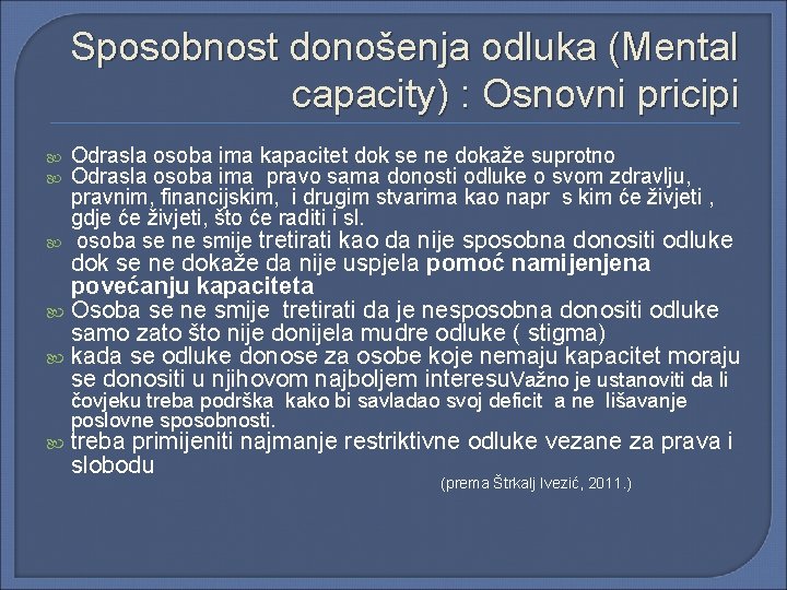 Sposobnost donošenja odluka (Mental capacity) : Osnovni pricipi Odrasla osoba ima kapacitet dok se