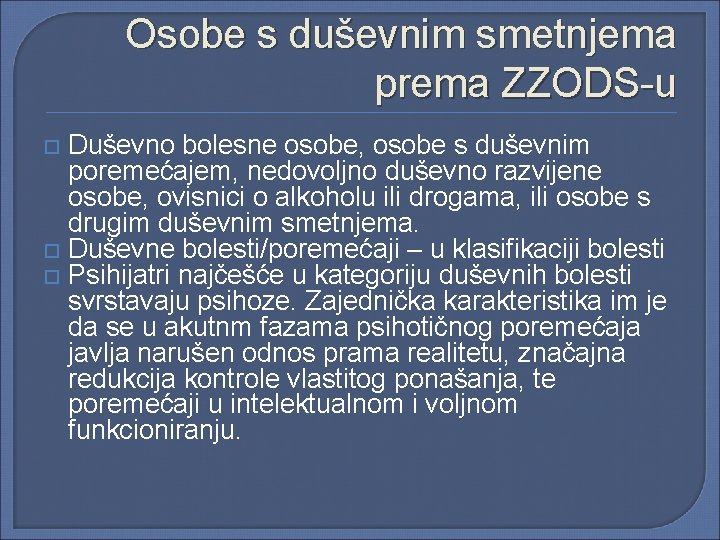 Osobe s duševnim smetnjema prema ZZODS-u Duševno bolesne osobe, osobe s duševnim poremećajem, nedovoljno