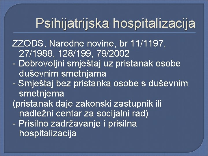 Psihijatrijska hospitalizacija ZZODS, Narodne novine, br 11/1197, 27/1988, 128/199, 79/2002 - Dobrovoljni smještaj uz