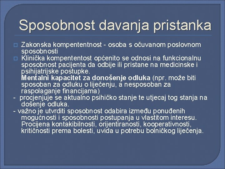 Sposobnost davanja pristanka Zakonska kompententnost - osoba s očuvanom poslovnom sposobnosti Klinička kompententost općenito