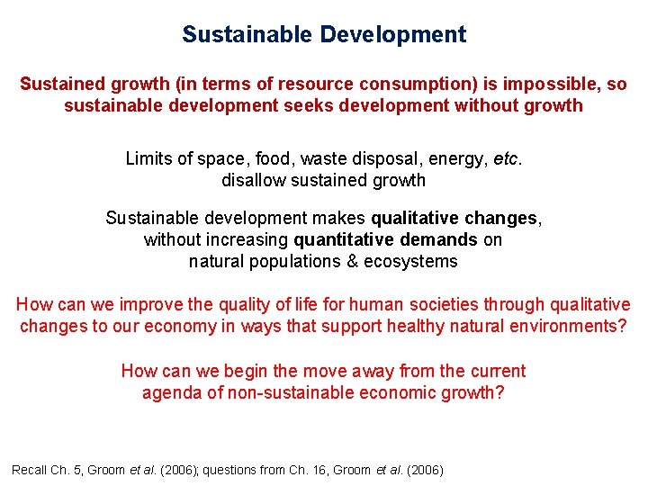 Sustainable Development Sustained growth (in terms of resource consumption) is impossible, so sustainable development