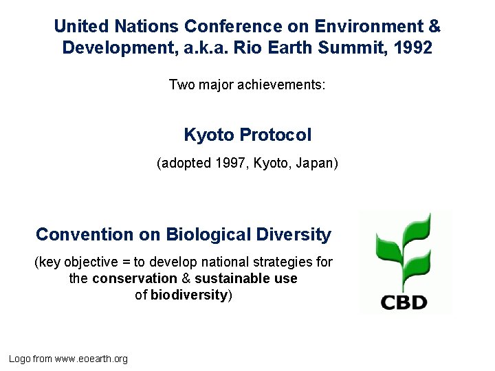 United Nations Conference on Environment & Development, a. k. a. Rio Earth Summit, 1992