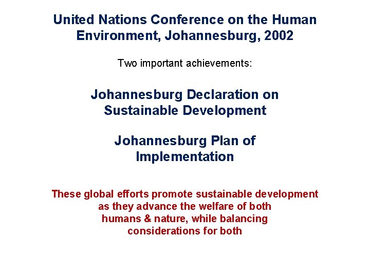 United Nations Conference on the Human Environment, Johannesburg, 2002 Two important achievements: Johannesburg Declaration