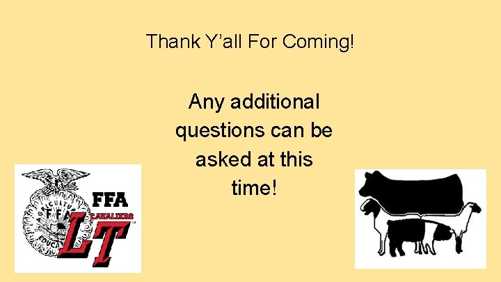 Thank Y’all For Coming! Any additional questions can be asked at this time! 