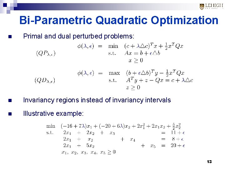 Bi-Parametric Quadratic Optimization n Primal and dual perturbed problems: n Invariancy regions instead of