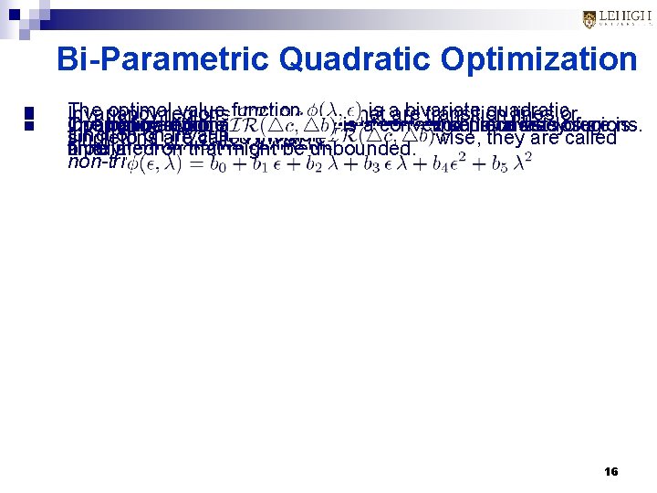 Bi-Parametric Quadratic Optimization n The optimalregions value function is aare bivariate quadratic Invariancy that