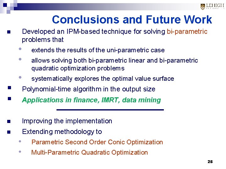 Conclusions and Future Work n § § n n Developed an IPM-based technique for