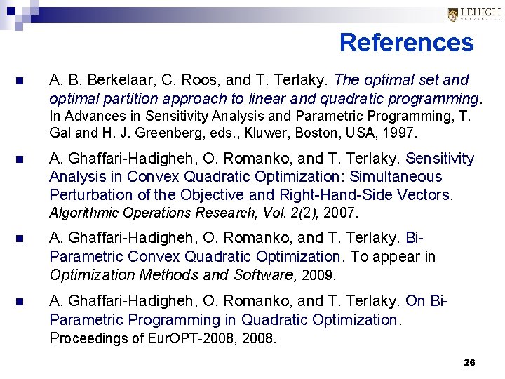 References n A. B. Berkelaar, C. Roos, and T. Terlaky. The optimal set and