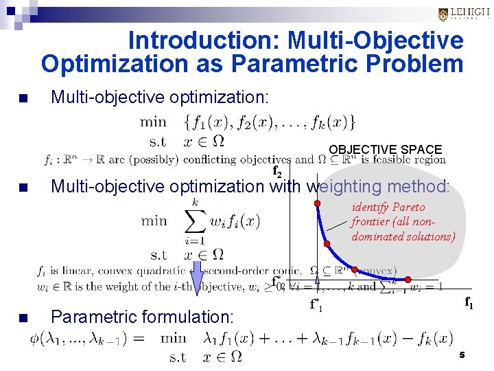 Introduction: Multi-Objective Optimization as Parametric Problem n Multi-objective optimization: OBJECTIVE SPACE n f 2