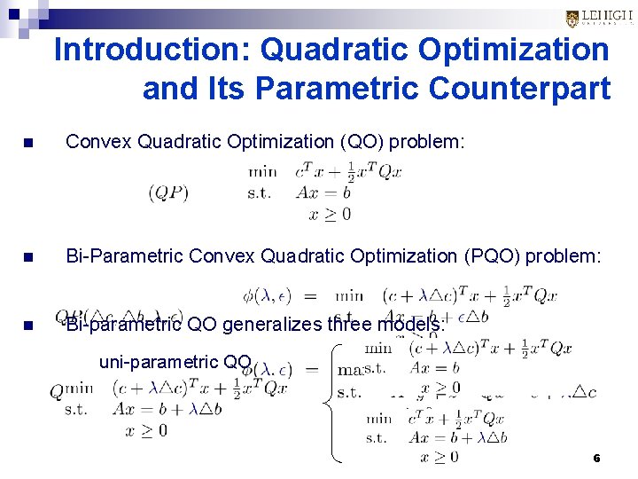Introduction: Quadratic Optimization and Its Parametric Counterpart n Convex Quadratic Optimization (QO) problem: n Introduction: Quadratic Optimization and Its Parametric Counterpart n Convex Quadratic Optimization (QO) problem: n