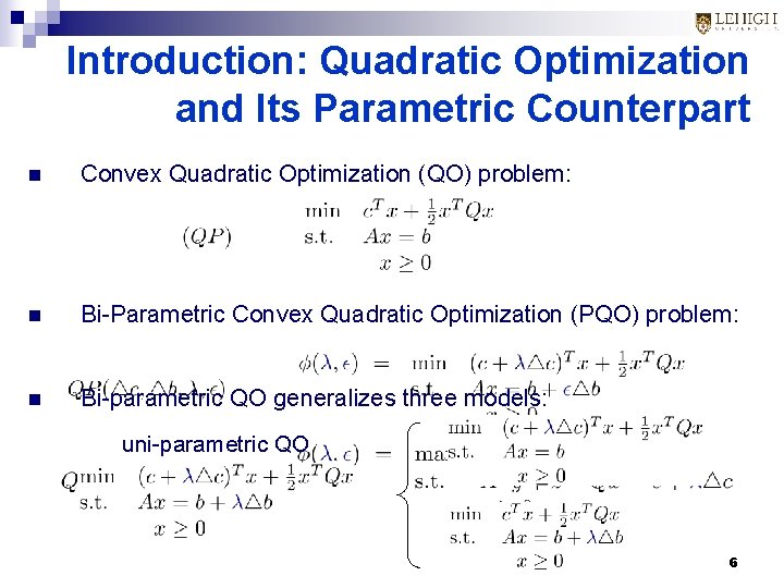 Introduction: Quadratic Optimization and Its Parametric Counterpart n Convex Quadratic Optimization (QO) problem: n