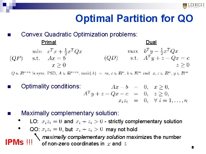 Optimal Partition for QO Convex Quadratic Optimization problems: n Primal n Optimality conditions: n