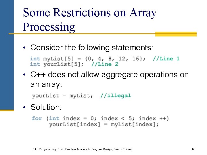 Some Restrictions on Array Processing • Consider the following statements: • C++ does not