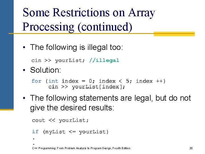 Some Restrictions on Array Processing (continued) • The following is illegal too: • Solution:
