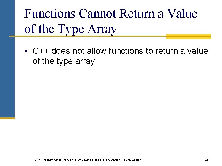 Functions Cannot Return a Value of the Type Array • C++ does not allow