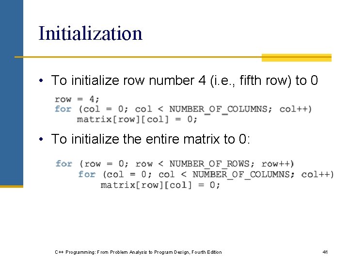 Initialization • To initialize row number 4 (i. e. , fifth row) to 0