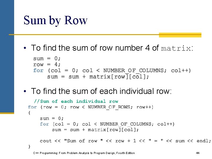 Sum by Row • To find the sum of row number 4 of matrix: