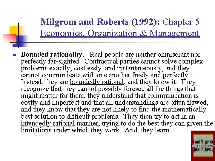 Milgrom and Roberts (1992): Chapter 5 Economics, Organization & Management n Bounded rationality. Real