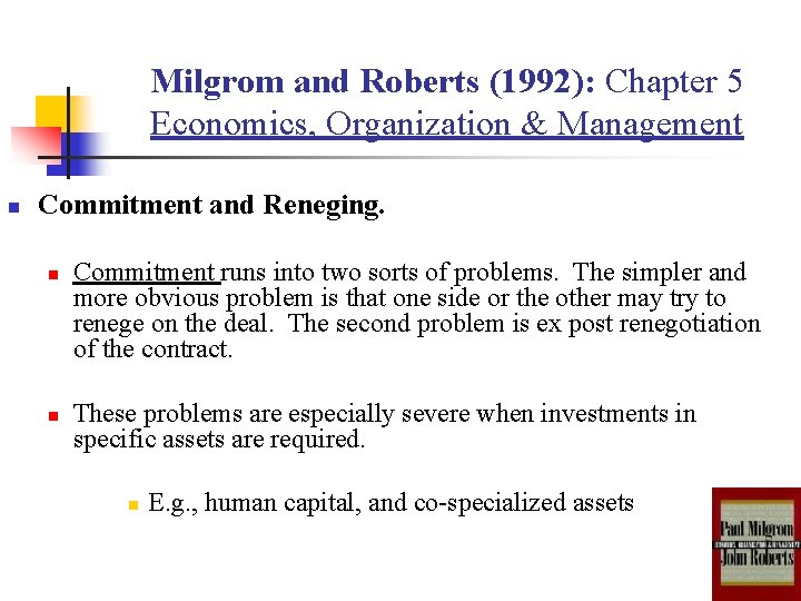 Milgrom and Roberts (1992): Chapter 5 Economics, Organization & Management n Commitment and Reneging.