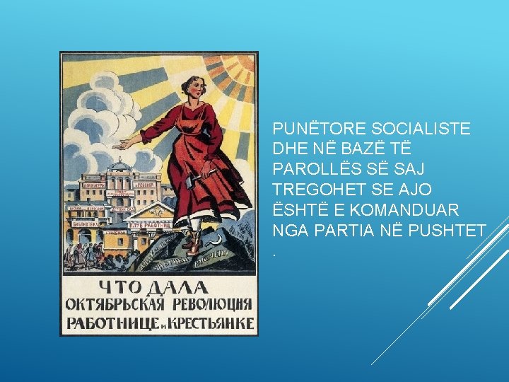 PUNËTORE SOCIALISTE DHE NË BAZË TË PAROLLËS SË SAJ TREGOHET SE AJO ËSHTË E