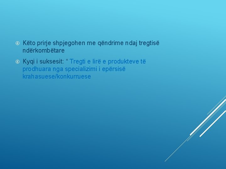  Këto prirje shpjegohen me qëndrime ndaj tregtisë ndërkombëtare Kyqi i suksesit: “ Tregti