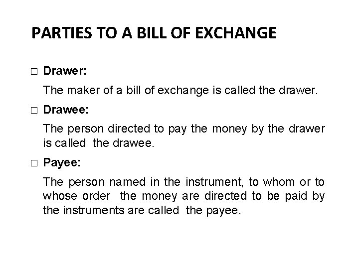 PARTIES TO A BILL OF EXCHANGE � 12 Drawer: The maker of a bill