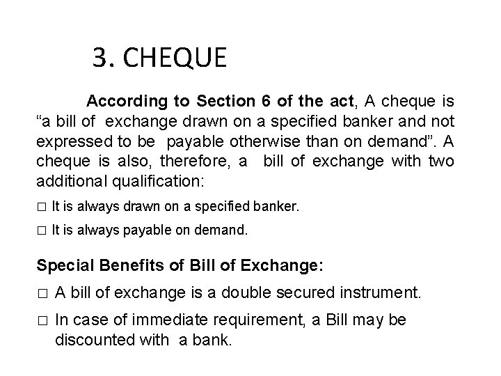 3. CHEQUE 16 According to Section 6 of the act, A cheque is “a