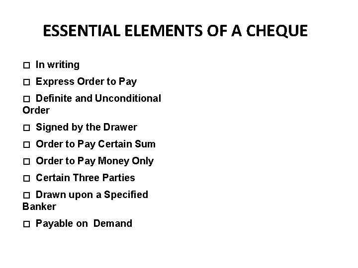 ESSENTIAL ELEMENTS OF A CHEQUE 17 � In writing � Express Order to Pay