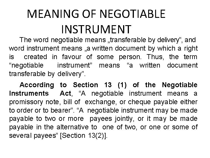 MEANING OF NEGOTIABLE INSTRUMENT 3 The word negotiable means „transferable by delivery‟, and word