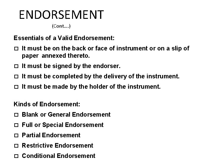 ENDORSEMENT (Cont…. ) 24 Essentials of a Valid Endorsement: � It must be on