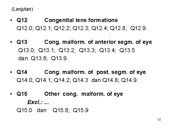 (Lanjutan) • Q 12 Congenital lens formations Q 12. 0; Q 12. 1; Q