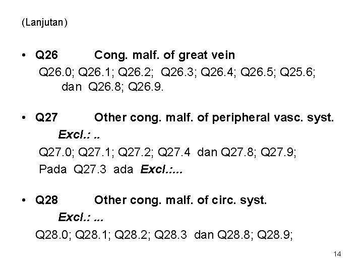 (Lanjutan) • Q 26 Cong. malf. of great vein Q 26. 0; Q 26.