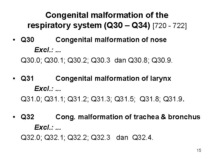 Congenital malformation of the respiratory system (Q 30 – Q 34) [720 - 722]
