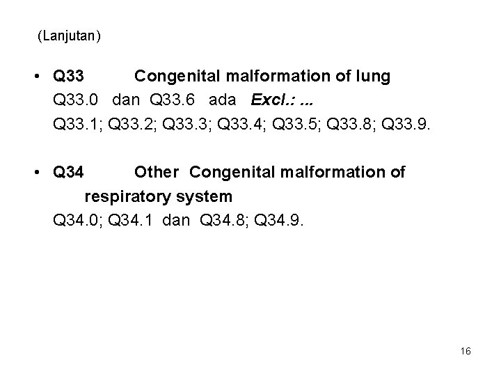 (Lanjutan) • Q 33 Congenital malformation of lung Q 33. 0 dan Q 33.