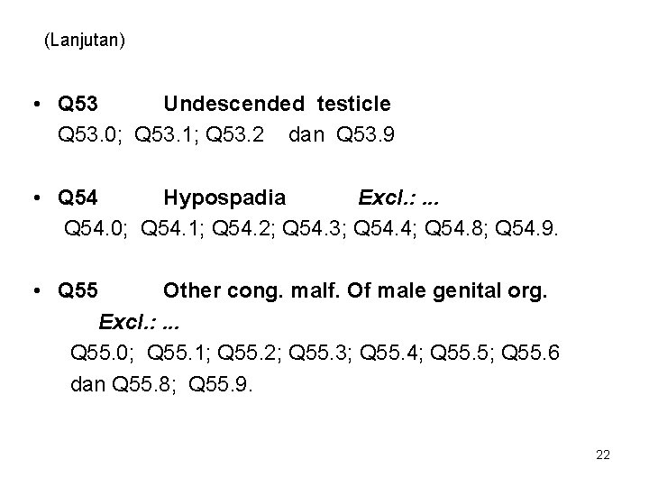 (Lanjutan) • Q 53 Undescended testicle Q 53. 0; Q 53. 1; Q 53.