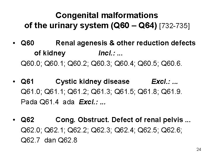 Congenital malformations of the urinary system (Q 60 – Q 64) [732 -735] •