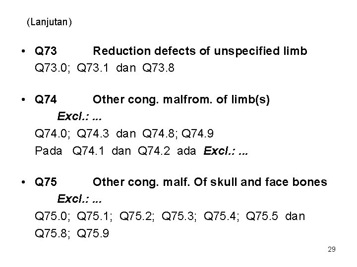 (Lanjutan) • Q 73 Reduction defects of unspecified limb Q 73. 0; Q 73.