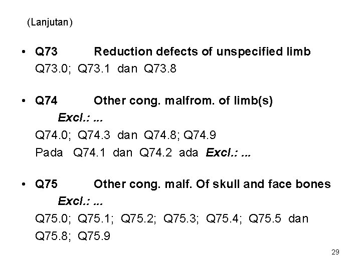 (Lanjutan) • Q 73 Reduction defects of unspecified limb Q 73. 0; Q 73. (Lanjutan) • Q 73 Reduction defects of unspecified limb Q 73. 0; Q 73.