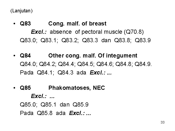 (Lanjutan) • Q 83 Cong. malf. of breast Excl. : absence of pectoral muscle (Lanjutan) • Q 83 Cong. malf. of breast Excl. : absence of pectoral muscle