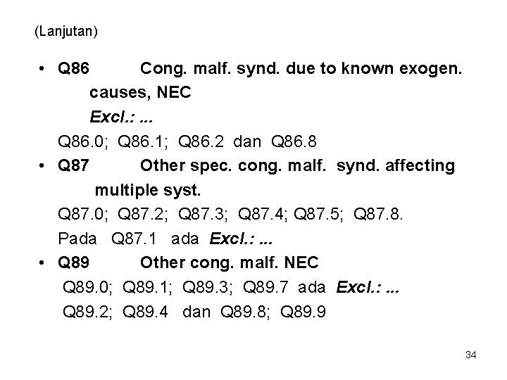 (Lanjutan) • Q 86 Cong. malf. synd. due to known exogen. causes, NEC Excl.